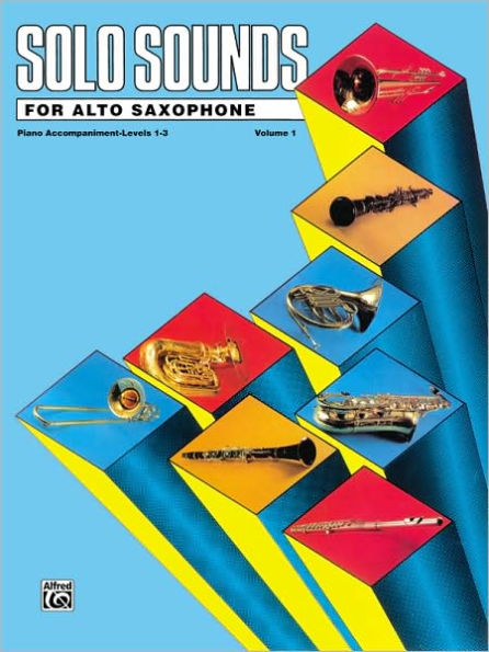 Solo Sounds for Alto Saxophone, Vol 1: Levels 1-3 Piano Acc.