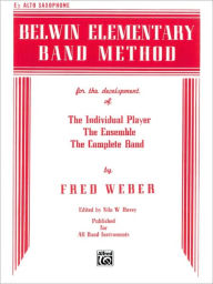 Title: Belwin Elementary Band Method: E-flat Alto Saxophone, Author: Fred Weber