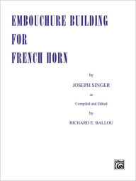 Title: Embouchure Building for French Horn, Author: Joseph Singer