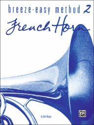 Title: Breeze-Easy Method for French Horn, Bk 2, Author: John Kinyon