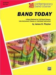 Title: Band Today, Part 1: Bassoon, Author: James D. Ployhar