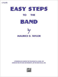 Title: Easy Steps to the Band: C Flute, Author: Maurice D. Taylor