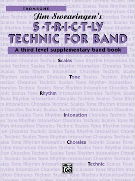 S*t*r*i*c*t-ly [Strictly] Technic for Band (A Third Level Supplementary Band Book): Trombone