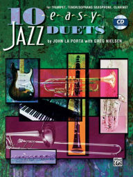 Title: 10 Easy Jazz Duets: B-flat (Trumpet, Tenor/Soprano Saxophone, Clarinet), Book & CD, Author: John La Porta