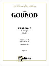 Title: Second Mass in G Major: TTBB Chorus (Latin Language Edition), Author: Charles Francois Gounod