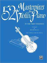 Title: 52 Masterpieces for Violin & Piano: In the First Position (with Piano Acc.), Author: Alfred Music