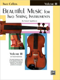 Title: Beautiful Music for Two String Instruments, Bk 3: 2 Cellos, Author: Samuel Applebaum