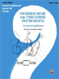 Title: Chamber Music for Two String Instruments, Bk 1: 2 Violins, Author: Samuel Applebaum