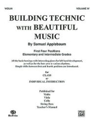 Title: Building Technic With Beautiful Music, Bk 4: Violin, Author: Samuel Applebaum