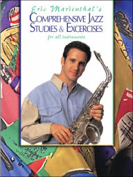 Title: Comprehensive Jazz Studies & Exercises for All Instruments, Author: Eric Marienthal