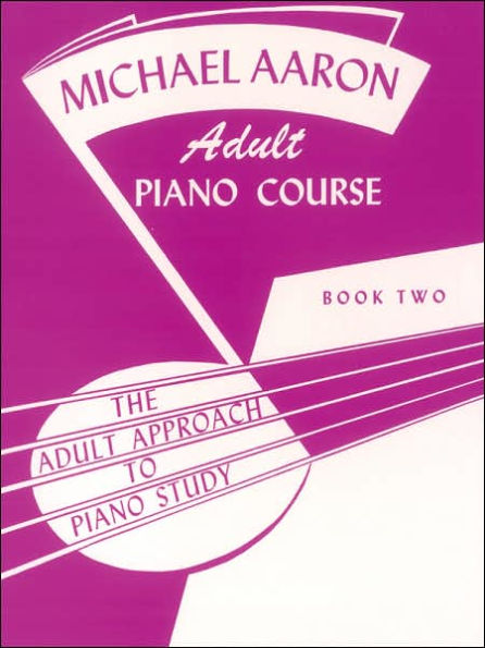 Michael Aaron Piano Course Adult Piano Course, Bk 2: The Adult Approach to Piano Study