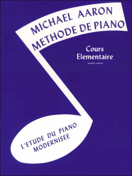 Michael Aaron Piano Course, Bk 1: Cours Elémentaire -- L'Etude du Piano Modernisee (French Language Edition)
