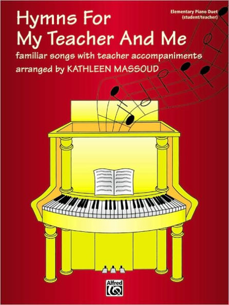 Hymns for My Teacher and Me: Familiar songs with teacher accompaniments