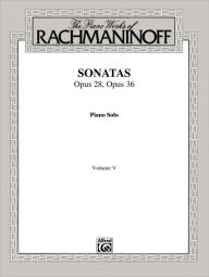 Title: The Piano Works of Rachmaninoff, Vol 5: Sonatas, Op. 28, Op. 36, Author: Sergei Rachmaninoff