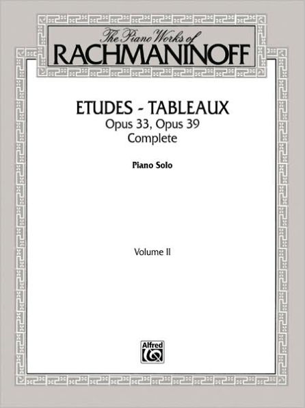 The Piano Works of Rachmaninoff, Vol 2: Etudes Tableaux, Op. 33 and Op. 39