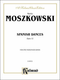 Title: Spanish Dances, Op. 12, Author: Moritz Moszkowski