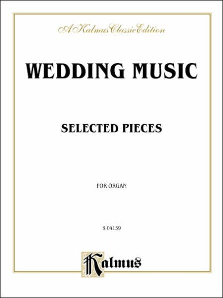 Wedding Music for Organ: Mendelssohn, Wagner, plus other less familiar music