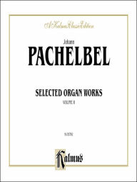 Title: Selected Organ Works, Vol 2: Comb Bound Book, Author: Johann Pachelbel