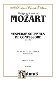 Title: Vesperae solennes de Confessore, K. 339: SATB with SATB Soli (Orch.) (Latin Language Edition), Author: Wolfgang Amadeus Mozart