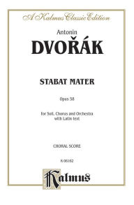 Title: Stabat Mater, Op. 58: SATB with SATB Soli (Orch.) (Latin Language Edition), Author: Antonin Dvorák