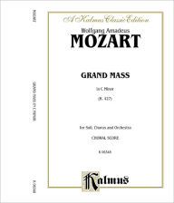 Title: Grand Mass in C Minor, K. 427: SATB or SSAATTBB with SATB Soli (Orch.) (Latin Language Edition), Author: Wolfgang Amadeus Mozart