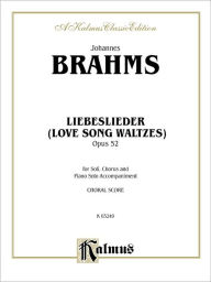 Title: Love Song Waltzes (Liebeslieder Waltzes), Op. 52: SATB (German, English Language Edition), Author: Johannes Brahms