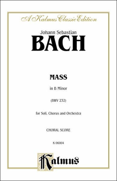 Mass in B Minor: SAATB with SSATB Soli (Orch.) (Latin Language Edition)