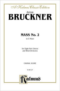 Title: Mass No. 2 in E Minor: SSAATTBB (Orch.) (Latin Language Edition), Vocal Score, Author: Anton Bruckner