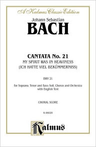 Title: Cantata No. 21 -- Ich hatte viel Bekummernis: SATB with SATB Soli (German, English Language Edition), Author: Johann Sebastian Bach