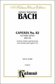 Title: Cantata No. 82 -- Ich habe genüg: Bass Solo (Cembalo & Orch.) (German, English Language Edition), Author: Alfred Music