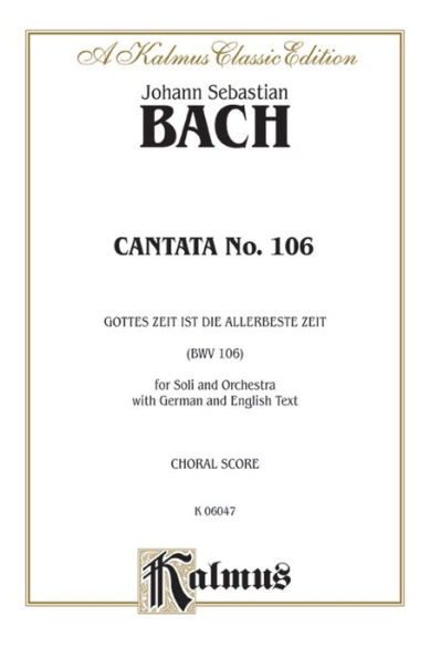 Cantata No. 106 -- Gottes Zeit ist die allerbeste Aeit: SATB with AB Soli (German, English Language Edition)