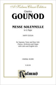 Title: Messe Solenelle: SATB divisi with STB Soli (Orch.) (Latin, English Language Edition), Author: Charles François Gounod