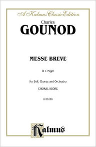 Title: Messe Breve in C Major (No. 7): SATB with TB Soli (Latin Language Edition), Author: Charles François Gounod