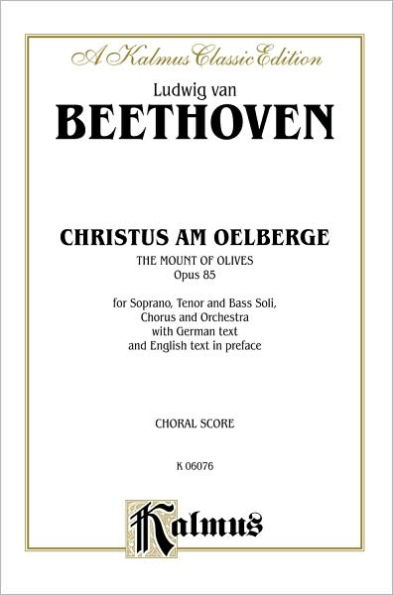 Christ at Mt. Olive, Op. 85 (Christus am Oelberge): SATB with STB Soli (Orch.) (English text in Preface) (German, English Language Edition)