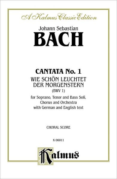 Cantata No. 1 -- Wie schon leuchtet der Morgenstern: SATB with STB Soli (German, English Language Edition)