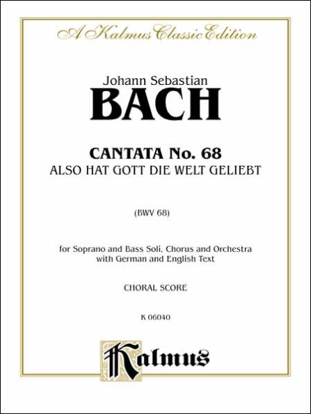 Cantata No. 68 -- Also hat Gott die Welt geliebt: SATB with SB Soli (German, English Language Edition)