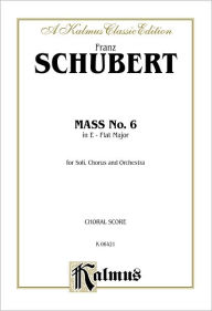 Title: Mass in E-flat Major: SATB divisi with SATB Soli (Orch.) (Latin Language Edition), Author: Franz Schubert