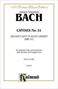 Title: Cantata No. 51 -- Jauchzet Gott in Allen Landen: Soprano Solo (Cembalo & Orch.) (German Language Edition), Author: Johann Sebastian Bach