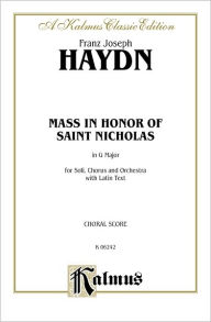 Title: Mass in Honor of Saint Nicholas, in G Major: SATB with SATB Soli (Latin Language Edition), Author: Franz Joseph Haydn