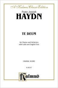 Title: Te Deum Laudamus: SATB (Orch.) (Latin, English Language Edition), Vocal Score, Author: Franz Joseph Haydn