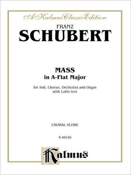 Mass in A-flat Major: SATB divisi with SATB Soli (Orch.) (Latin Language Edition)