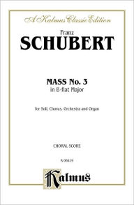 Title: Mass in B-flat Major: SATB with SATB Soli (Orch.) (Latin Language Edition), Author: Franz Schubert