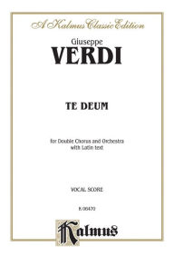 Title: Te Deum: SATB (Orch.) (Latin Language Edition), Author: Giuseppe Verdi