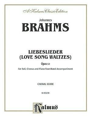 Love Song Waltzes (Liebeslieder Waltzes), Op. 52: SATB (4-Hand Piano) (German, English Language Edition)