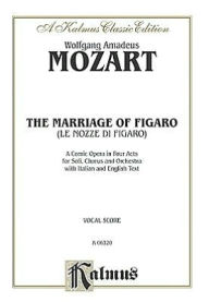 Title: The Marriage of Figaro: Italian, English Language Edition, Vocal Score, Author: Wolfgang Amadeus Mozart