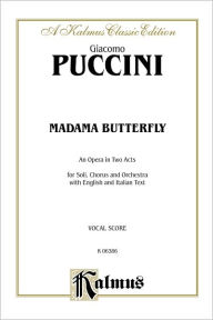 Title: Madame Butterfly: Italian, English Language Edition, Vocal Score, Author: Giacomo Puccini