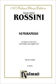Title: Semiramide: Italian, English Language Edition, Vocal Score, Author: Gioacchino Rossini