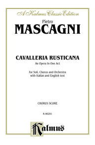 Title: Cavalleria Rusticana: Italian, English Language Edition, Chorus Parts, Author: Pietro Mascagni