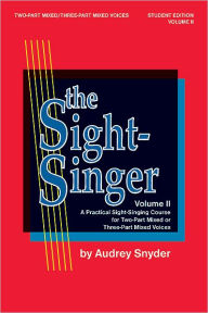 Title: The Sight-Singer for Two-Part Mixed/Three-Part Mixed Voices, Vol 2: Student Edition, Author: Audrey Snyder