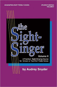 Title: The Sight-Singer for Unison/Two-Part Treble Voices, Vol 2: Student Edition, Author: Audrey Snyder